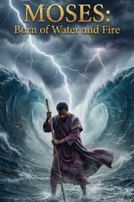 Watch Moses: Born of Water and Fire Vumoo