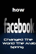 Watch How FaceBook Changed The World The Arab Spring Vumoo