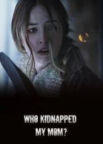 Watch Who Kidnapped My Mom? Vumoo