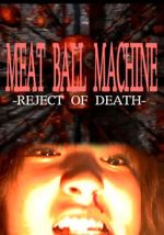 Watch Meatball Machine: Reject of Death Vumoo
