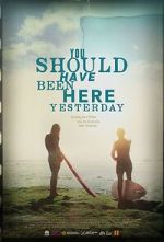 Watch You Should Have Been Here Yesterday Vumoo