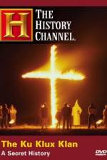 Watch History Channel The Ku Klux Klan - A Secret History Vumoo