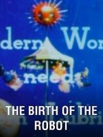 Watch The Birth of the Robot Vumoo