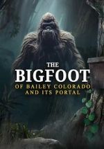Watch The Bigfoot of Bailey Colorado and Its Portal Vumoo