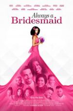 Watch Always a Bridesmaid Vumoo