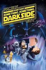 Watch Family Guy Presents: Something, Something, Something, Dark Side Vumoo