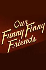 Watch Our Funny Finny Friends Vumoo