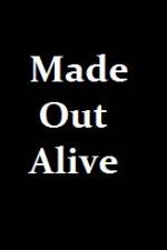 Watch Made Out Alive Vumoo