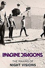 Watch Imagine Dragons: The Making Of Night Visions Vumoo