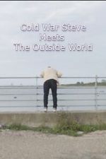 Watch Cold War Steve Meets the Outside World Vumoo