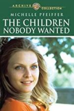 Watch The Children Nobody Wanted Vumoo