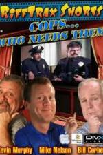 Watch Rifftrax: Cops Who Needs Them Vumoo