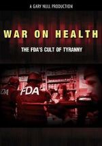 Watch War on Health: The FDA\'s Cult of Tyranny Vumoo