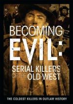 Watch Becoming Evil: Serial Killers of the Old West Vumoo