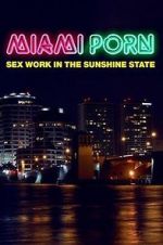 Watch Miami Porn: sex work in the sunshine state Vumoo