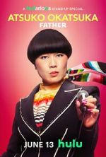 Watch Atsuko Okatsuka: Father Vumoo