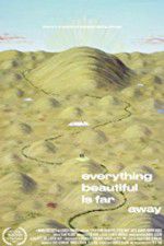 Watch Everything Beautiful Is Far Away Vumoo