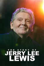 Watch The Story of Jerry Lee Lewis Vumoo