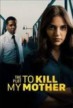 Watch The Plot to Kill My Mother Vumoo