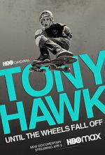 Watch Tony Hawk: Until the Wheels Fall Off Vumoo