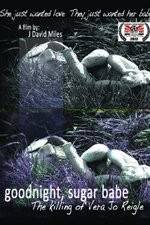 Watch Goodnight, Sugar Babe: The Killing of Vera Jo Reigle Vumoo