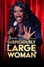 Watch Bob the Drag Queen Suspiciously Large Woman Vumoo