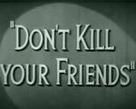 Watch Don\'t Kill Your Friends (Short 1943) Vumoo