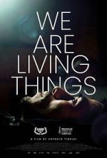 Watch We Are Living Things Vumoo
