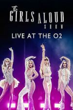 Watch The Girls Aloud Show: Live at the O2 (TV Special 2024) Vumoo