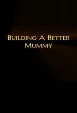 Watch Building A Better Mummy Vumoo