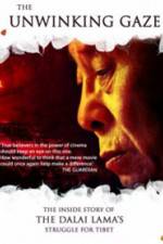 Watch The Unwinking Gaze The Inside Story of the Dalai Lamas Struggle for Tibet Vumoo