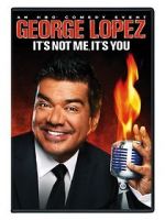 Watch George Lopez: It\'s Not Me, It\'s You Vumoo