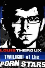 Watch Louis Theroux Twilight Of The Porn Stars Vumoo