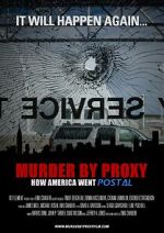 Watch Murder by Proxy: How America Went Postal Vumoo