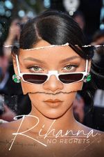 Watch Rihanna: No Regrets Vumoo