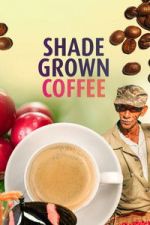 Watch Shade Grown Coffee Vumoo