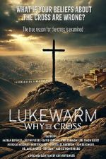 Watch Lukewarm: Why the Cross Vumoo