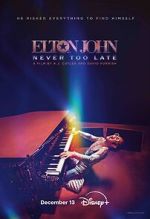 Watch Elton John: Never Too Late Vumoo