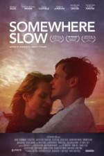 Watch Somewhere Slow Vumoo