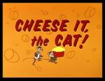 Watch Cheese It, the Cat! (Short 1957) Vumoo