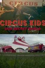 Watch Circus Kids: Our Secret World Vumoo