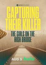 Watch Capturing Their Killer: The Girls on the High Bridge Vumoo