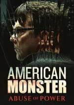 Watch American Monster: Abuse of Power Vumoo