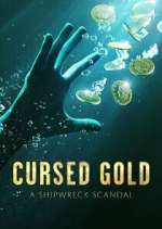 Watch Cursed Gold: A Shipwreck Scandal Vumoo