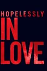 Watch Hopelessly in Love Vumoo