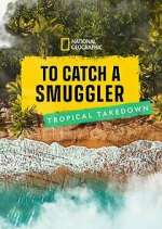 Watch To Catch a Smuggler: Tropical Takedown Vumoo