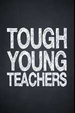 Watch Tough Young Teachers Vumoo