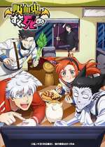 Watch Kyuuketsuki Sugu Shinu Vumoo